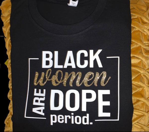 Black Women ARE DOPE - T-shirt