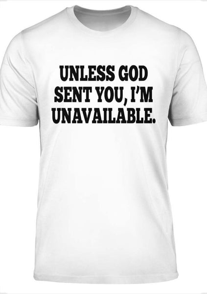 Unless God Sent You T-shirt